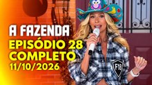 A FAZENDA 11/10/2026 - EPISÓDIO 28 COMPLETO (DOMINGO) #AFazenda18