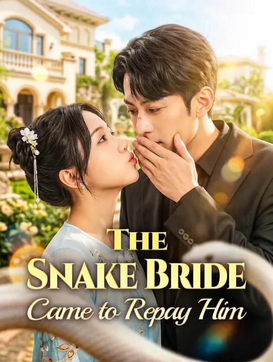 The Snake Bride Came to Repay Him | Full Series | Short Drama English ...