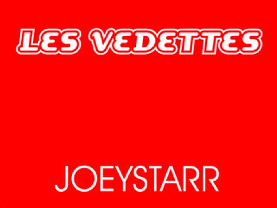 Les Vedettes - Joey Starr