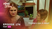 Born To Shine: Freddie’s son is dead! (Episode 174 - Part 2/3)