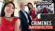 CRÍMENES IMPERFECTOS - ENTRO A UN AVION Y NUNCA BAJO