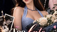 Too Late to Love Me | He Lost the Only Woman Who Truly Knew Him