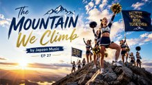 EP 27: The Mountain We Climb - Japzen Music (Official 4K Cheer Video)