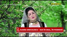 Ileana Greculescu - Sus in deal, in poienita (Celebri in cantecul popular - Favorit TV - 19.07.2026)