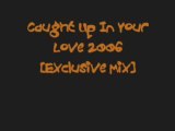 Hardcore 2007 - Caught Up In Your Love 2006