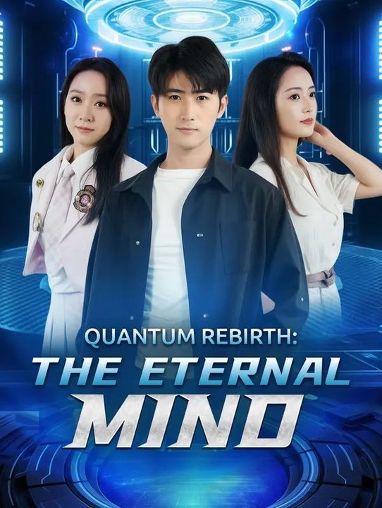 Quantum Rebirth: The Eternal Mind | DramaWave Short Drama