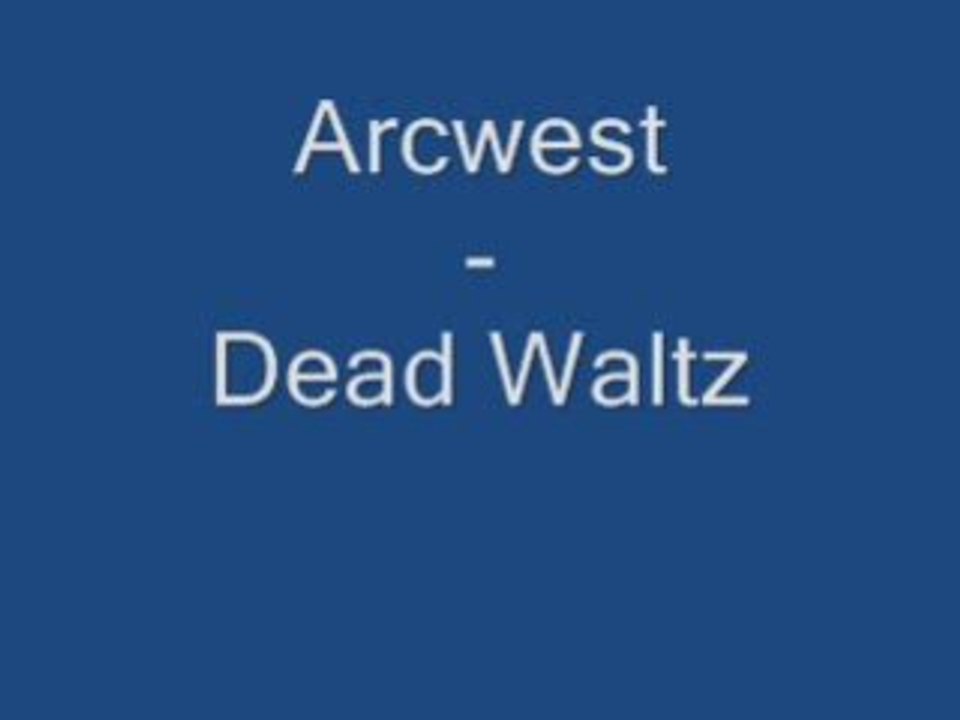 Arcwest - Dead Waltz