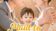 Maid to Be Mine | NetShort Short Drama