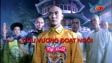 Tập 11 ; 12 | Cửu Vương Đoạt Ngôi (1994) Lồng Tiếng