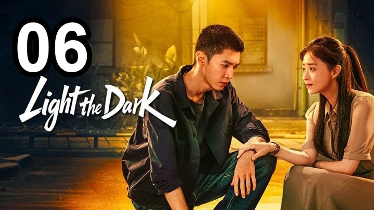 Light The Dark - Episode 6 Asian Movies - video Dailymotion