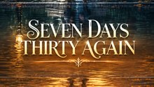 Seven Days Thirty Again | He Returned to His Younger Body to Fix His Biggest Regrets