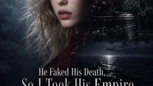 He Faked His Death, so I Took His Empire Sm - Watch ad before