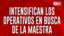 Intensifican los operativos en busca de la maestra