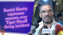 Suniel Shetty expresses concern over Tiger Shroff firing incident