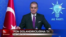 Ömer Çelik: Fon şeytanlarının üzerine kararlılıkla gidiyoruz