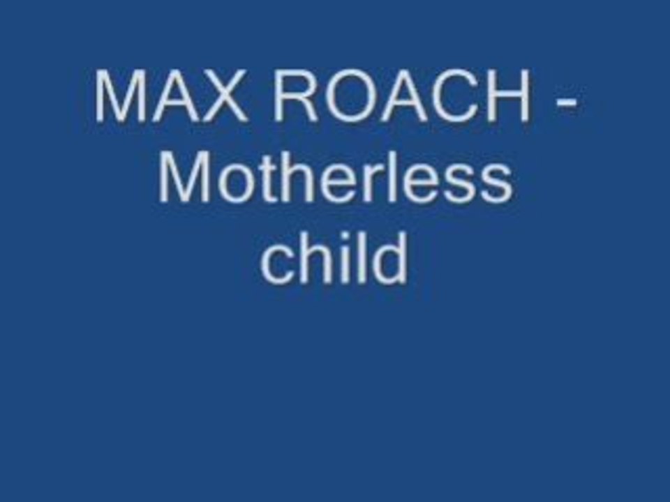 Max roach - Motherless child