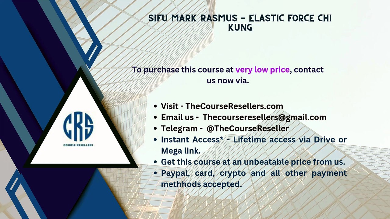 Thecourseresellers.com - Sifu Mark Rasmus – Elastic Force Chi Kung ...