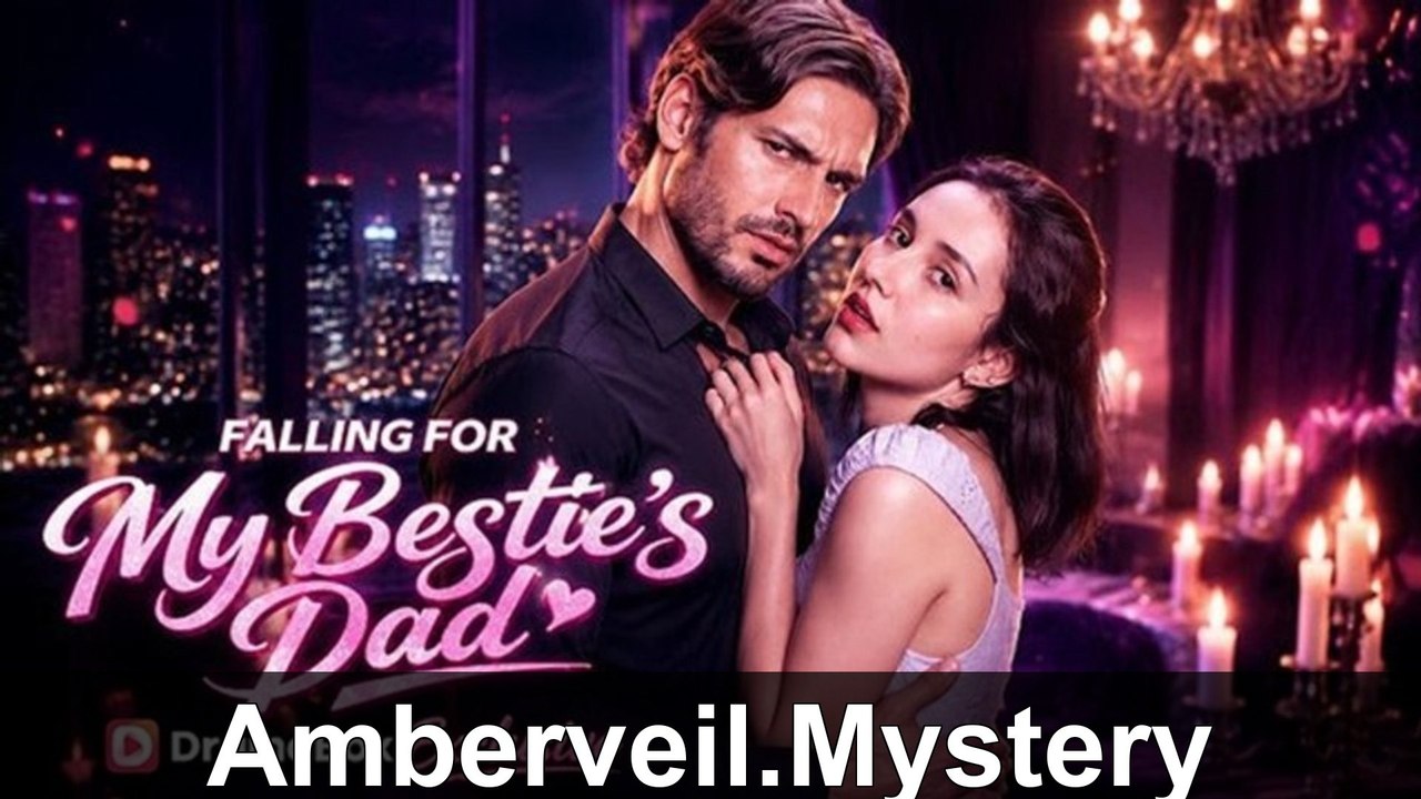 Forbidden Fling With My Bestie's Dad - Full Short Drama - video Dailymotion