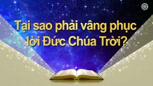 TẠI SAO PHẢI VÂNG PHỤC LỜI ĐỨC CHÚA TRỜI?