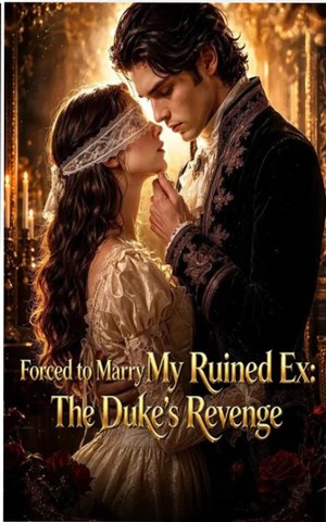 Forced to Marry My Ruined Ex- The Duke's Revenge Full Movie 2026