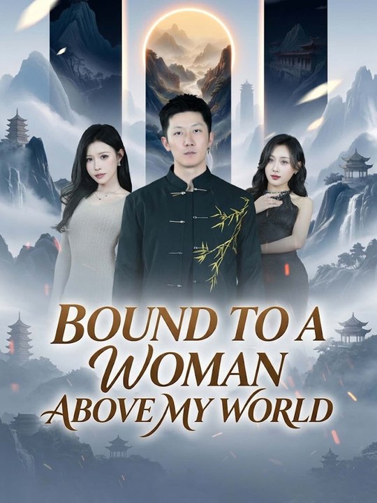 Bound to a Woman Above My World | English - video Dailymotion