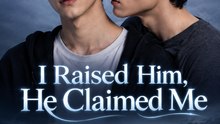 I Raised Him, He Claimed Me | Emotional Romance, Forbidden Feelings & Heart-Touching Drama - FULL EP - ENGSUB