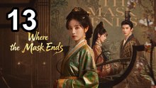 Where The Mask Ends - Episode 13 Asian Movies