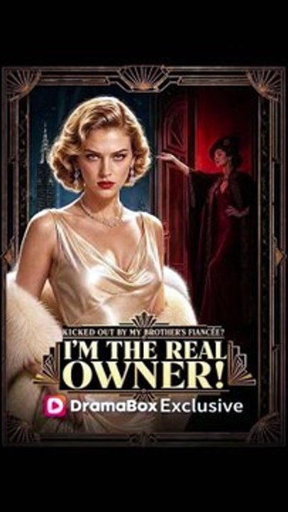 Kicked Out by My Brother's Fiancée I'm the Real Owner! Full Movie 2026 ...