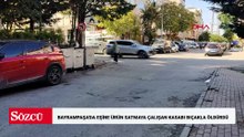 Bayrampaşa'da eşine ürün satmaya çalışan kasabı bıçakla öldürdü