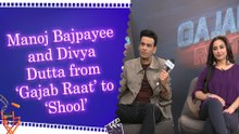 IANS Exclusive Interview: Manoj Bajpayee and Divya Dutta Talk About ‘Gajab Raat’ | Women-Centric Roles | 27 Years of ‘Shool’