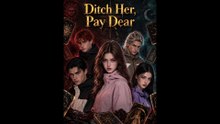 Ditch her, Pay dearly Full Drama (Updated)