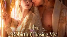 Rebirth Chasing My White Wolf Husband Complete
