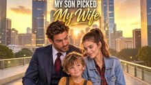 MY SON PICKED My WIFE