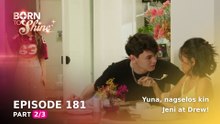 Born To Shine: Yuna, nagselos kina Jeni at Drew! (Episode 181 - Part 2/3)