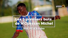 Les 5 premiers buts de N'Guessan Michel du Sol FC