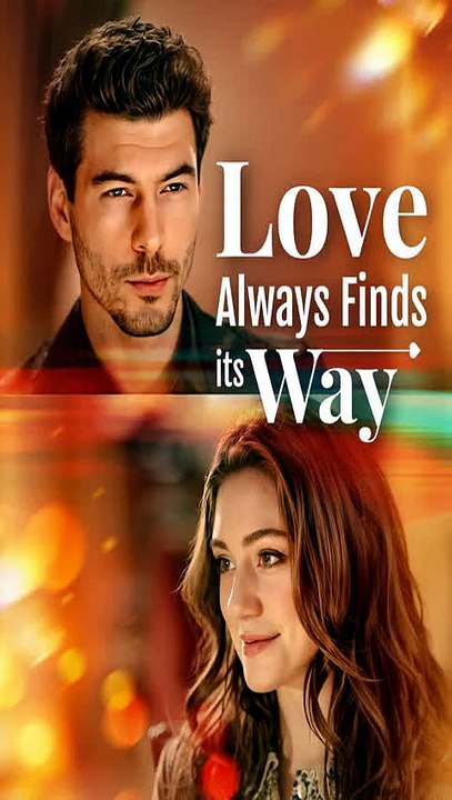 Love Always Finds its Way | Forbidden Love - video Dailymotion