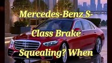 Mercedes-Benz S-Class Brake Squealing When It Signals a Problem (1)