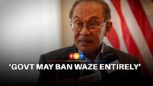 Govt may ban Waze entirely, says Anwar