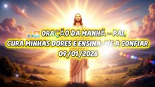 🙏🌅 ORAÇÃO DA MANHÃ – PAI, CURA MINHAS DORES E ENSINA-ME A CONFIAR