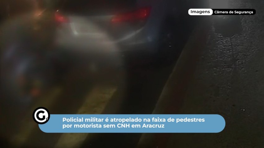 Policial militar é atropelado na faixa de pedestres por motorista sem CNH em Aracruz