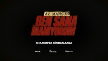 Av. Mahsun Karaca: Ben Sana İnanıyorum | Teaser