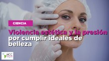 Violencia estética y la presión por cumplir ideales de belleza