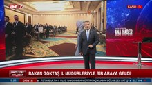Bakan Göktaş İl müdürleriyle bir araya geldi #Haber #Gündem