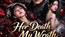 Her Death, My Wrath | Revenge, Dark Fantasy & Epic Romance Short Drama