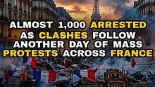 Almost 1,000 arrested as clashes follow another day of mass protests across France