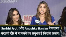IANS Exclusive: Surbhi Jyoti और Anushka Ranjan ने मदरहुड पर की खुलकर बात, बताई मां-पिता की जिम्मेदारियां