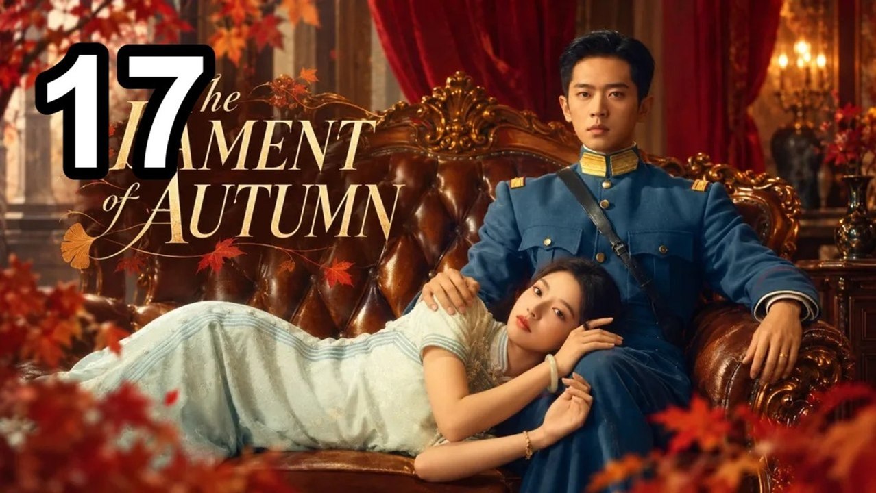 The Lament Of Autumn - Episode 17 - English Sub - video Dailymotion