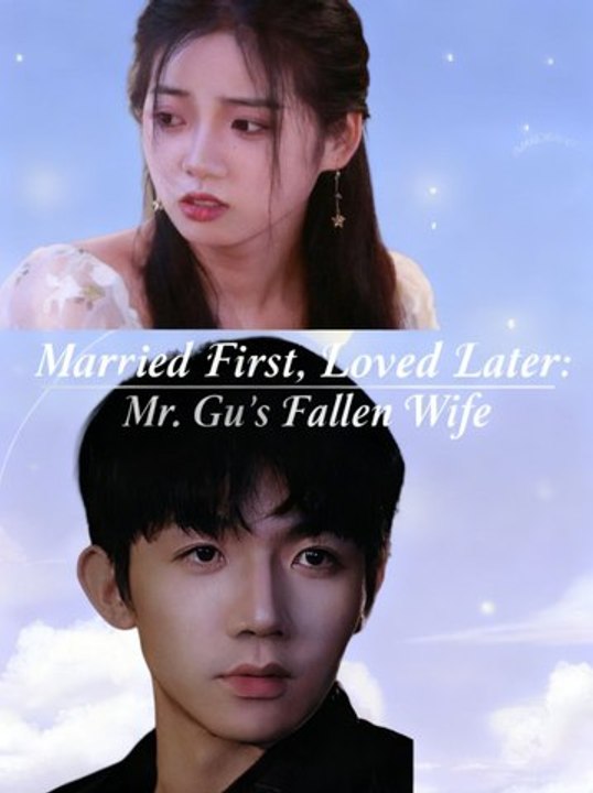 Married First, Loved Later: Mr. Gu's Fallen Wife | Part 2/2 - video ...