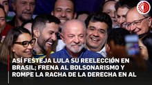 Así festeja Lula su reelección en Brasil; frena al Bolsonarismo y rompe la racha de la derecha en AL