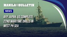 AFP, Japan, US complete 22nd maritime drills in West PH Sea